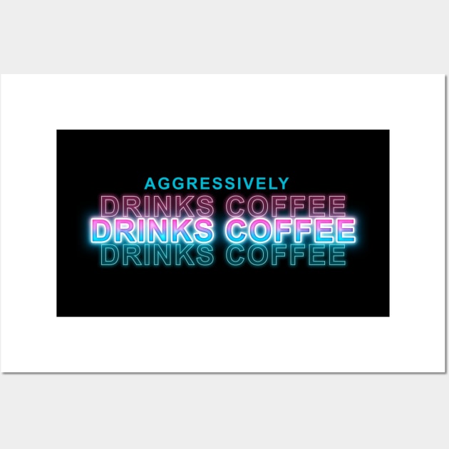 Aggressively Drinks Coffee Wall Art by Sanzida Design